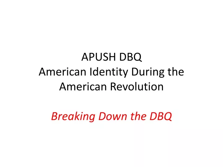 apush dbq american identity during the american revolution breaking down the dbq