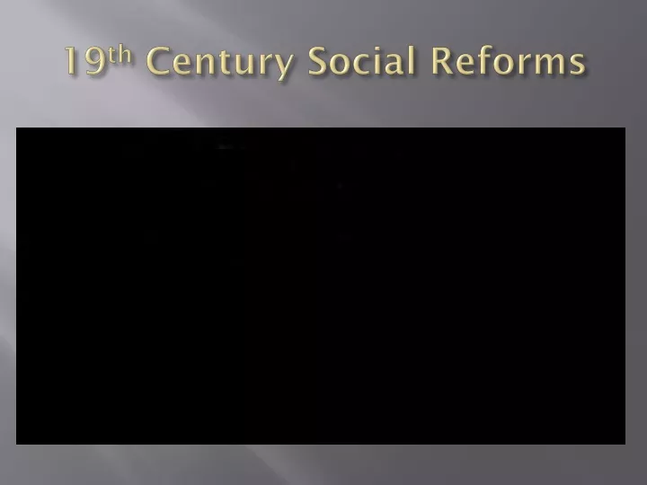19 th century social reforms