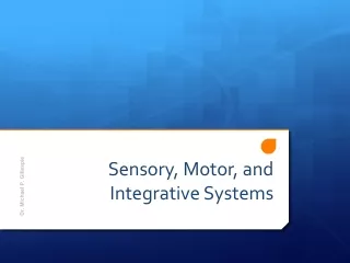 Sensory, Motor, and Integrative Systems
