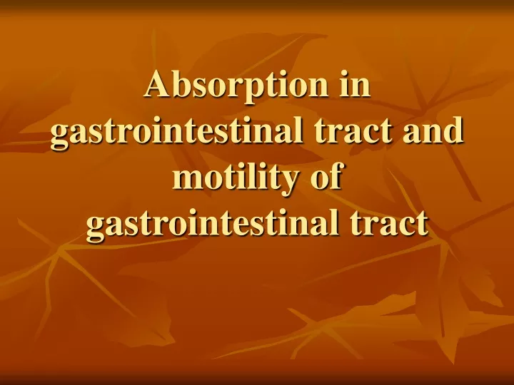absorption in gastrointestinal tract and motility of gastrointestinal tract