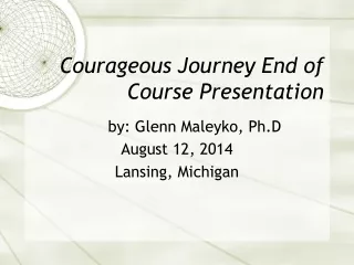 Courageous Journey End of Course Presentation