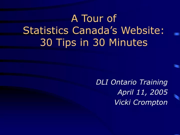a tour of statistics canada s website 30 tips in 30 minutes