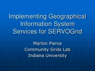 Implementing Geographical Information System Services for SERVOGrid