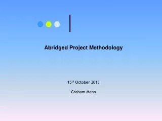 Abridged Project Methodology 15 th  October 2013 Graham Mann