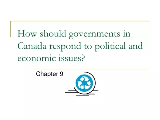 How should governments in Canada respond to political and economic issues?