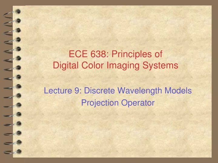 ece 638 principles of digital color imaging systems