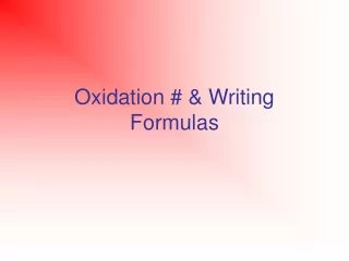 Oxidation # &amp; Writing Formulas
