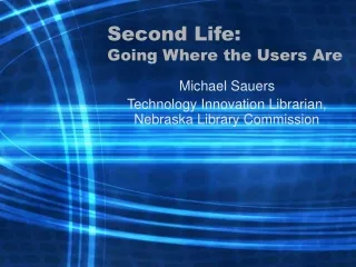 Second Life: Going Where the Users Are