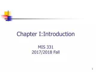 Chapter I:Introduct ion MIS 331 20 17/2018 Fall