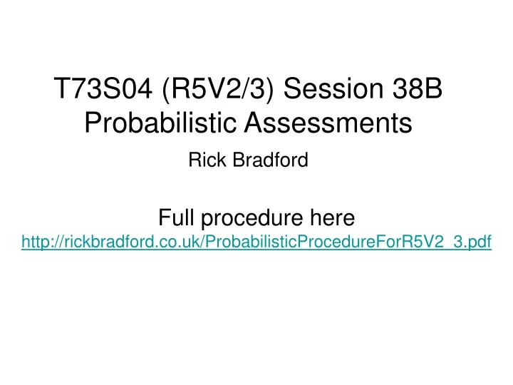 t73s04 r5v2 3 session 38b probabilistic assessments rick bradford