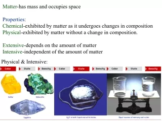 Matter -has mass and occupies space Properties:
