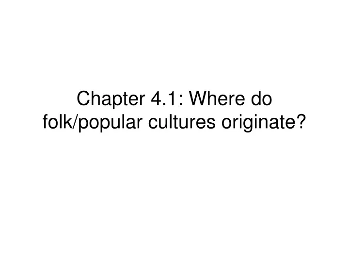 chapter 4 1 where do folk popular cultures originate