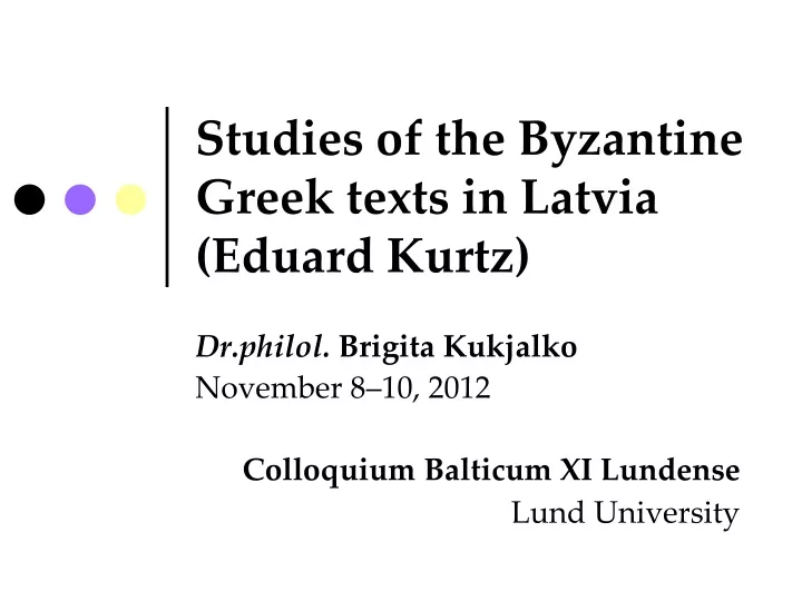 studies of the byzantine greek texts in latvia eduard kurtz
