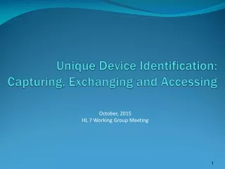 Unique Device Identification: Capturing, Exchanging and Accessing