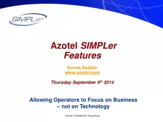 Azotel  SIMPLer Features Emma Sadleir azotel Thursday September 4 th  2014