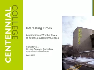 Interesting Times Application of Wimba Tools to address current influences Michael Evans,