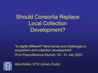 Should Consortia Replace Local Collection Development?