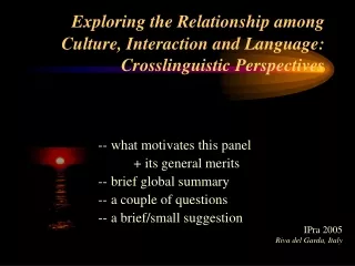 Exploring the Relationship among Culture, Interaction and Language: Crosslinguistic Perspectives
