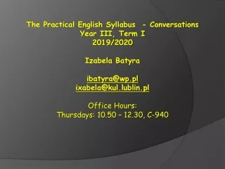 The Practical English Syllabus  -  Conversations Year I II , Term I  201 9 /20 20 Izabela  Batyra