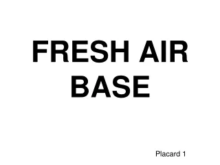 FRESH AIR BASE
