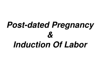 Post-dated Pregnancy    &amp; Induction Of Labor