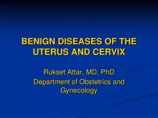 BENIGN DISEASES OF THE UTERUS AND CERVIX