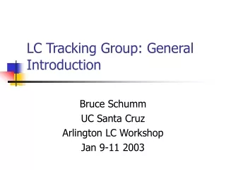 LC Tracking Group: General Introduction
