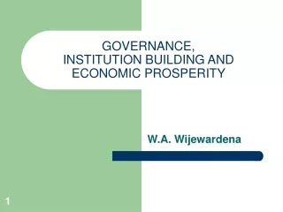 GOVERNANCE,  INSTITUTION BUILDING AND ECONOMIC PROSPERITY