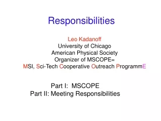 Leo Kadanoff University of Chicago American Physical Society Organizer of MSCOPE=