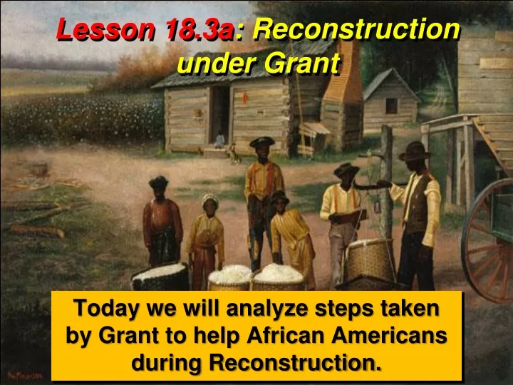 lesson 18 3a reconstruction under grant