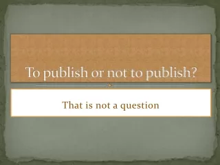 To publish or not to publish?