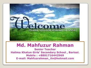 Md.  Mahfuzur Rahman Senior Teacher Halima  Khatun  Girls’ Secondary School , Barisal.