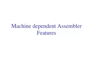 Machine dependent Assembler Features