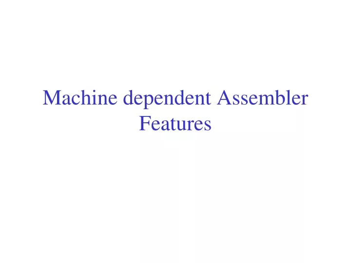 machine dependent assembler features