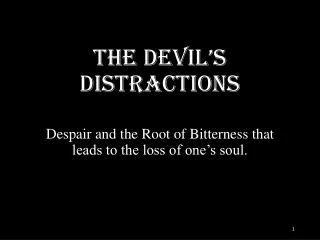 The devil’s Distractions