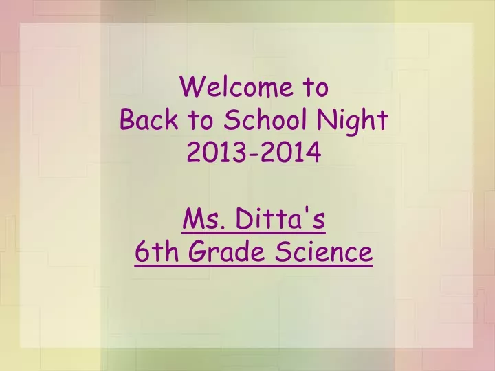 welcome to back to school night 2013 2014 ms ditta s 6th grade science