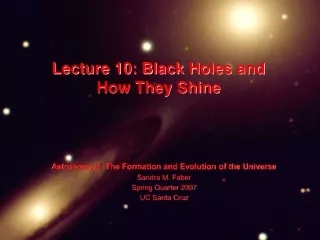 Lecture 10: Black Holes and How They Shine