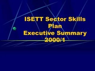 ISETT Sector Skills Plan Executive Summary 2000/1