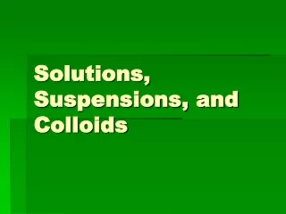 Solutions, Suspensions, and Colloids