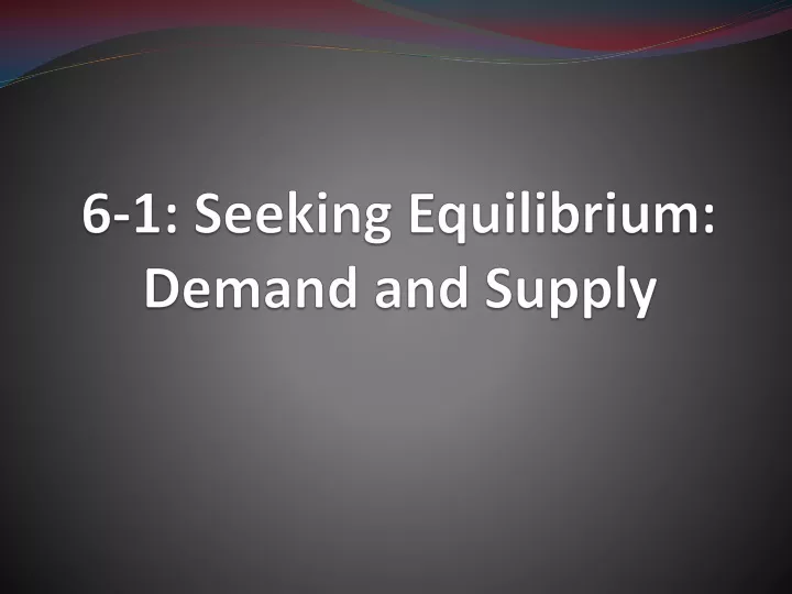 6 1 seeking equilibrium demand and supply