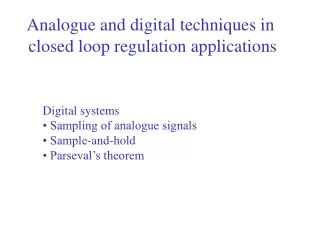 Analogue and digital techniques in  closed loop regulation applications