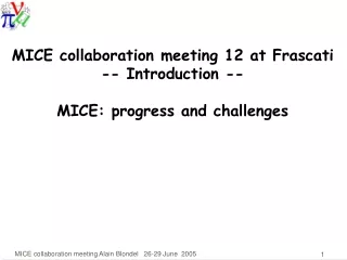 MICE collaboration meeting 12 at Frascati -- Introduction -- MICE: progress and challenges