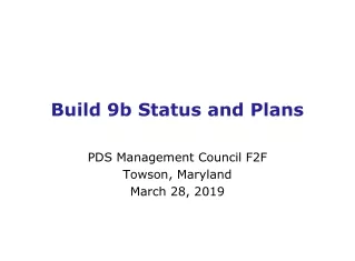 Build 9b Status and Plans