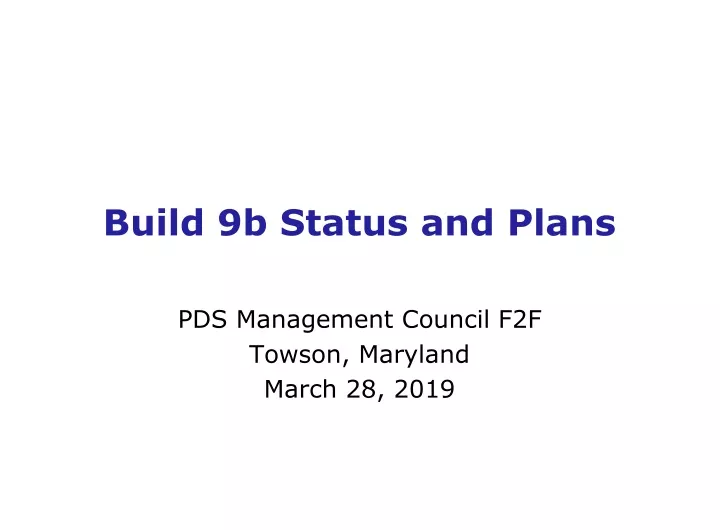 build 9b status and plans