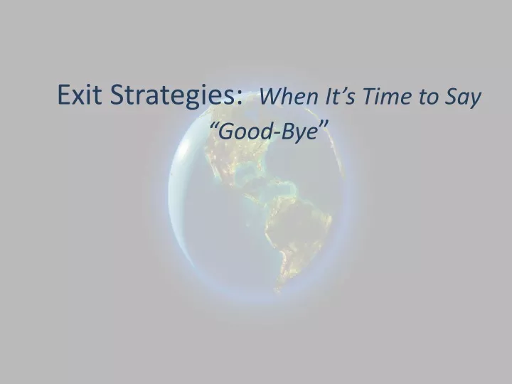 exit strategies when it s time to say good bye