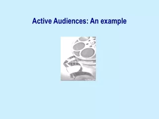 Active Audiences: An example