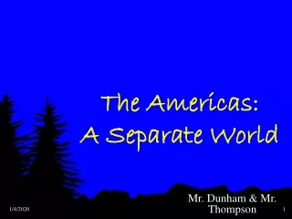 The Americas:   A Separate World