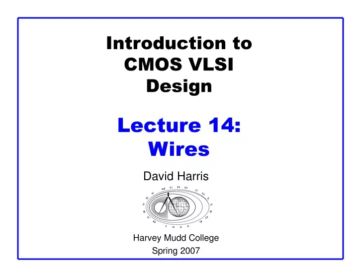 introduction to cmos vlsi design lecture 14 wires