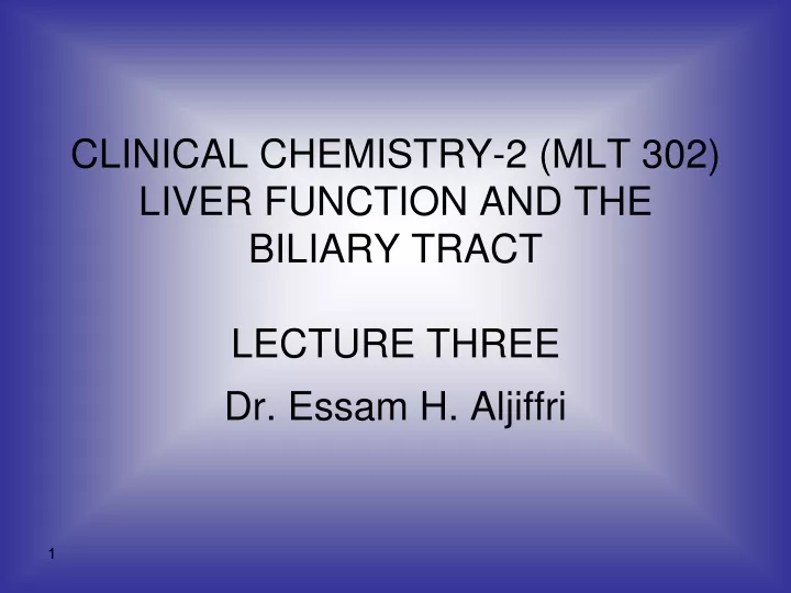 clinical chemistry 2 mlt 302 liver function and the biliary tract lecture three