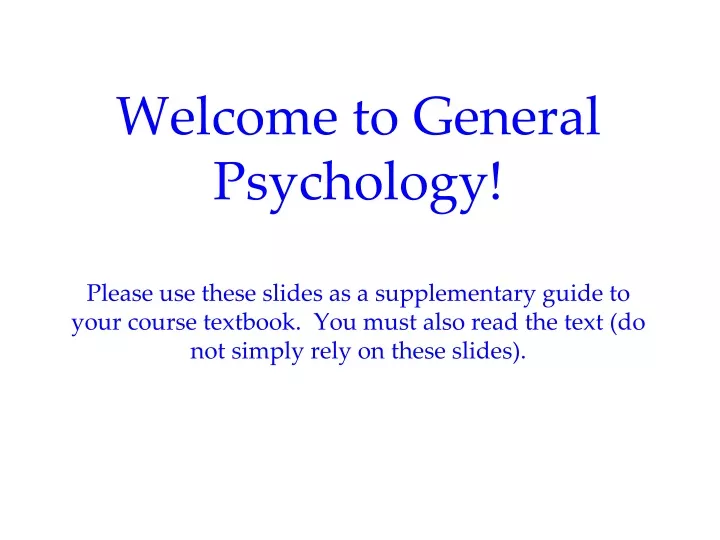 welcome to general psychology please use these